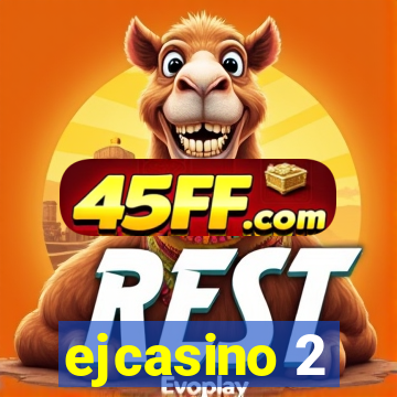 ejcasino 2